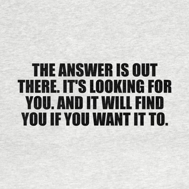 The answer is out there. It's looking for you. And it will find you if you want it to by It'sMyTime